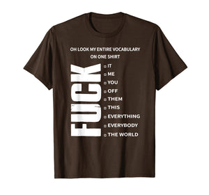 Funny shirts V-neck Tank top Hoodie sweatshirt usa uk au ca gifts for Oh Look My Entire Vocabulary On One Shirt Fuck T-Shirt Gift 271397