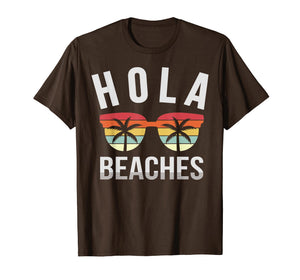 Funny shirts V-neck Tank top Hoodie sweatshirt usa uk au ca gifts for Hola Beaches Shirt Funny Beach Vacation Summer Gift Idea T-Shirt 136598