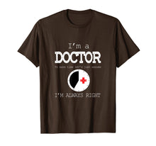 Load image into Gallery viewer, Funny shirts V-neck Tank top Hoodie sweatshirt usa uk au ca gifts for I&#39;m A Doctor Tees: Just Assume I&#39;m Always Right T-Shirt 2835897
