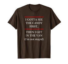 Load image into Gallery viewer, Funny shirts V-neck Tank top Hoodie sweatshirt usa uk au ca gifts for I Gotta See the Candy First Then I get in the VAN - T-Shirt 826270
