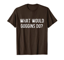 Load image into Gallery viewer, What Would Goggins Do? T-Shirt
