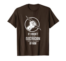 Load image into Gallery viewer, Funny shirts V-neck Tank top Hoodie sweatshirt usa uk au ca gifts for If I Wasn&#39;t a Good Electrician, I&#39;d Be Dead Funny T-Shirt 2182398
