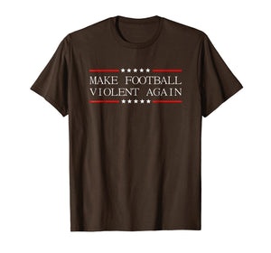 Funny shirts V-neck Tank top Hoodie sweatshirt usa uk au ca gifts for Make Football Violent Again 1441756