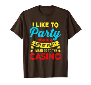 Funny shirts V-neck Tank top Hoodie sweatshirt usa uk au ca gifts for Casino Theme Gifts: I Like To Party In The Casino T-Shirt 736137