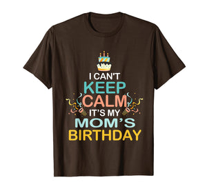 Funny shirts V-neck Tank top Hoodie sweatshirt usa uk au ca gifts for I Can't Keep Calm It's My Mother's Birthday T Shirt Mom's 1947973
