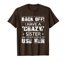 Load image into Gallery viewer, Funny shirts V-neck Tank top Hoodie sweatshirt usa uk au ca gifts for Back Of I Have A Crazy Sister And I&#39;m Not Afraid To Use Her 1030216
