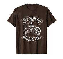 Load image into Gallery viewer, Funny shirts V-neck Tank top Hoodie sweatshirt usa uk au ca gifts for You Would Be Loud Too If I Was Riding You TShirt Motorcycle 575550
