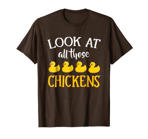 Funny shirts V-neck Tank top Hoodie sweatshirt usa uk au ca gifts for Look At All Those Chickens Funny Novelty Meme T-Shirt 3847404