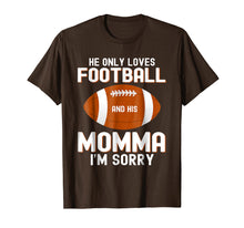Load image into Gallery viewer, Funny shirts V-neck Tank top Hoodie sweatshirt usa uk au ca gifts for He Only Loves Football And His Momma I&#39;m Sorry Shirt 2084879
