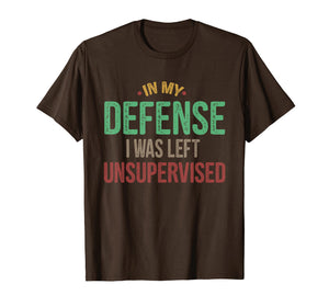 Funny shirts V-neck Tank top Hoodie sweatshirt usa uk au ca gifts for In My Defense I Was Left Unsupervised Vintage Gift Shirt 1768125