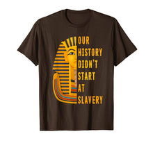 Load image into Gallery viewer, Funny shirts V-neck Tank top Hoodie sweatshirt usa uk au ca gifts for Our History Didnt Start At Slavery Shirt Black History Month 3091032
