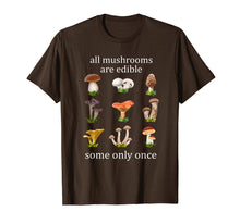 Load image into Gallery viewer, Funny shirts V-neck Tank top Hoodie sweatshirt usa uk au ca gifts for all mushrooms are edible some only once tshirt 2176378
