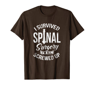 Funny shirts V-neck Tank top Hoodie sweatshirt usa uk au ca gifts for I Survived Spinal Surgery I'm All Screwed Up T-Shirt Funny 2595738