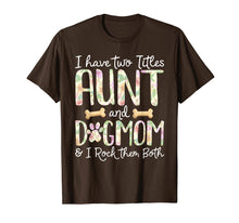 Load image into Gallery viewer, I Have Two Titles Aunt And Dog Mom T Shirt
