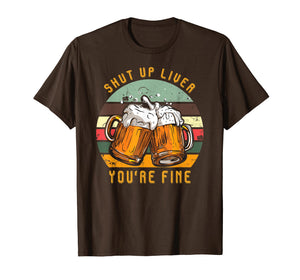 Funny shirts V-neck Tank top Hoodie sweatshirt usa uk au ca gifts for Shut Up Liver You're Fine Vintage T-Shirt Funny Beer Gift 1790318