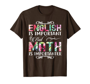 Funny shirts V-neck Tank top Hoodie sweatshirt usa uk au ca gifts for English Is Important But Math Is Importanter T-Shirt Teacher 1089438
