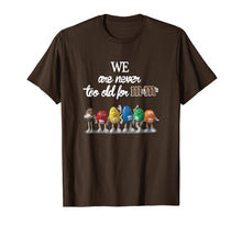 Load image into Gallery viewer, We Are Never To Old For M And M&#39;s T-Shirt
