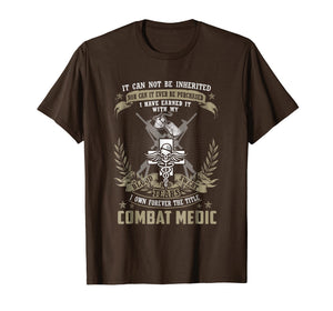 Funny shirts V-neck Tank top Hoodie sweatshirt usa uk au ca gifts for Combat Medic T-shirt, It Can Not Be Inherited Or Purchased 1466848