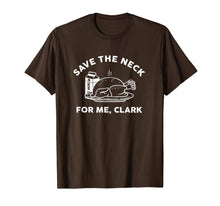 Load image into Gallery viewer, Turkey Save The Neck For Me Clark T-Shirt
