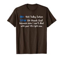 Load image into Gallery viewer, Me not today satan satan oh thank God T-Shirt

