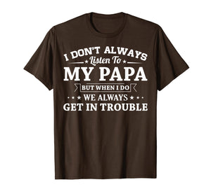 I don't always listen to my papa funny T-Shirt Gifts 146116