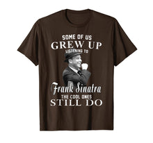 Load image into Gallery viewer, Some of us Grew Up Listening to Frank T Shirt Sinatra Gift T-Shirt
