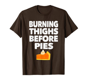 Funny shirts V-neck Tank top Hoodie sweatshirt usa uk au ca gifts for Running Burning Thighs Before Pies Runner Funny Thanksgiving T-Shirt 1330049