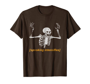 Spooking Intensifies Spooky Scary Skeleton Meme T-Shirt