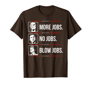 Trump more jobs Obama no jobs Bill Cinton B jobs Trump 2020 T-Shirt 79390