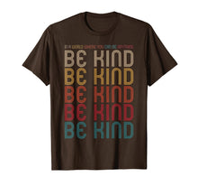 Load image into Gallery viewer, In A World Where You Can Be Anything Be Kind  Kindness T-Shirt395310
