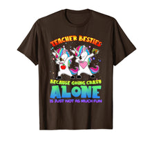 Load image into Gallery viewer, Teacher Besties Because Going Crazy Alone Is Not Fun Gift T-Shirt
