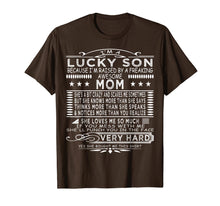Load image into Gallery viewer, I Am A Lucky Son I Have A Crazy Mom funny saying mom Gifts T-Shirt-2105062
