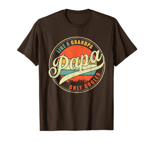 Dad gifts Papa like a Grandpa only Cooler Dad - Grandpa gift T-Shirt-866714