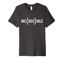 Load image into Gallery viewer, Funny shirts V-neck Tank top Hoodie sweatshirt usa uk au ca gifts for INC(RED)IBLE T-Shirt 1786861
