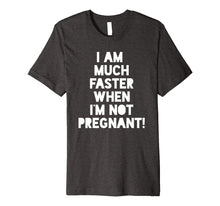 Load image into Gallery viewer, Funny shirts V-neck Tank top Hoodie sweatshirt usa uk au ca gifts for Pregnant Running Shirt - I Am Faster When I'm Not Pregnant! 1455743
