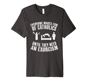Funny shirts V-neck Tank top Hoodie sweatshirt usa uk au ca gifts for Funny Catholic tshirt - Exorcism shirt 1939055