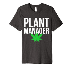 Funny shirts V-neck Tank top Hoodie sweatshirt usa uk au ca gifts for Plant Manager Marijuana Leaf Funny Weed Stoner Nerd Jokes Premium T-Shirt 1479444