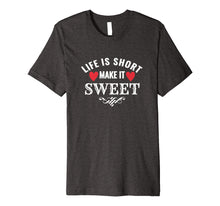 Load image into Gallery viewer, Funny shirts V-neck Tank top Hoodie sweatshirt usa uk au ca gifts for Life is Short Make it Sweet Shirt 1845324
