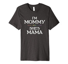 Load image into Gallery viewer, Funny shirts V-neck Tank top Hoodie sweatshirt usa uk au ca gifts for I&#39;m Mommy - She&#39;s Mama LGBT Lesbian Mothers T-Shirt 860204
