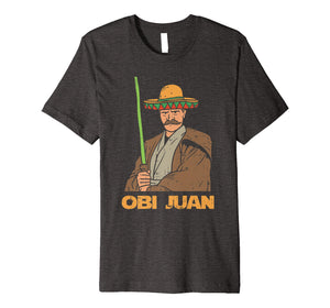 Funny shirts V-neck Tank top Hoodie sweatshirt usa uk au ca gifts for Obi Juan Funny Cinco De Mayo Mexican Movie Nerd Lover Funny Premium T-Shirt 2045210