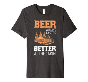 Funny shirts V-neck Tank top Hoodie sweatshirt usa uk au ca gifts for Beer Always Tastes Better At Cabin Funny Drinking T-Shirt 638619