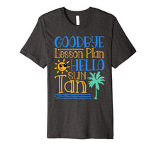 Load image into Gallery viewer, Funny shirts V-neck Tank top Hoodie sweatshirt usa uk au ca gifts for Goodbye Lesson Plan Hello Sun Tan Last Day Of School Shirt 1161168
