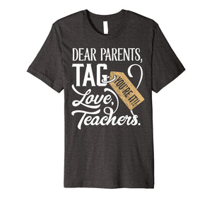 Teachers Shirts Dear Parents Tag You're It Love Great Gift