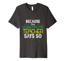 Load image into Gallery viewer, Substitute Teacher Funny Back To School Shirt Men Women Gift 7696894
