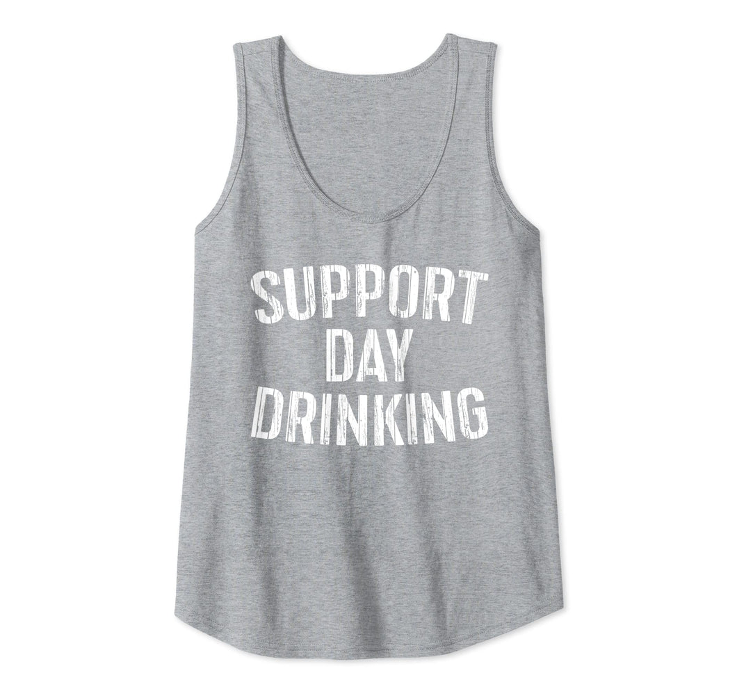 Support Day Drinking T-Shirt Drinking Gift Shirt Tank Top