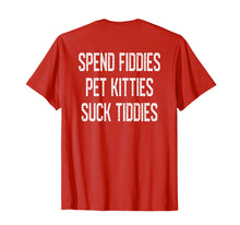 Load image into Gallery viewer, Funny shirts V-neck Tank top Hoodie sweatshirt usa uk au ca gifts for Spend Fiddies Pet Kitties Suck Tiddies Biker Inspired Back  T-Shirt 1890015
