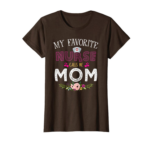 Funny shirts V-neck Tank top Hoodie sweatshirt usa uk au ca gifts for My Favorite Nurse -Calls Me Mom T-Shirt Mother's Day Gifts 799261