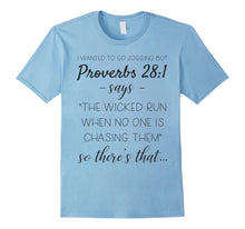 Load image into Gallery viewer, Funny shirts V-neck Tank top Hoodie sweatshirt usa uk au ca gifts for I Wanted To Go Jogging But Proverbs 28:1 Says Funny T-shirt 2976367

