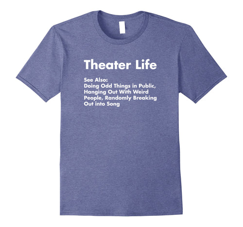Funny shirts V-neck Tank top Hoodie sweatshirt usa uk au ca gifts for Theater Life Shirt, Funny Drama Actor Actress Gifts 922490