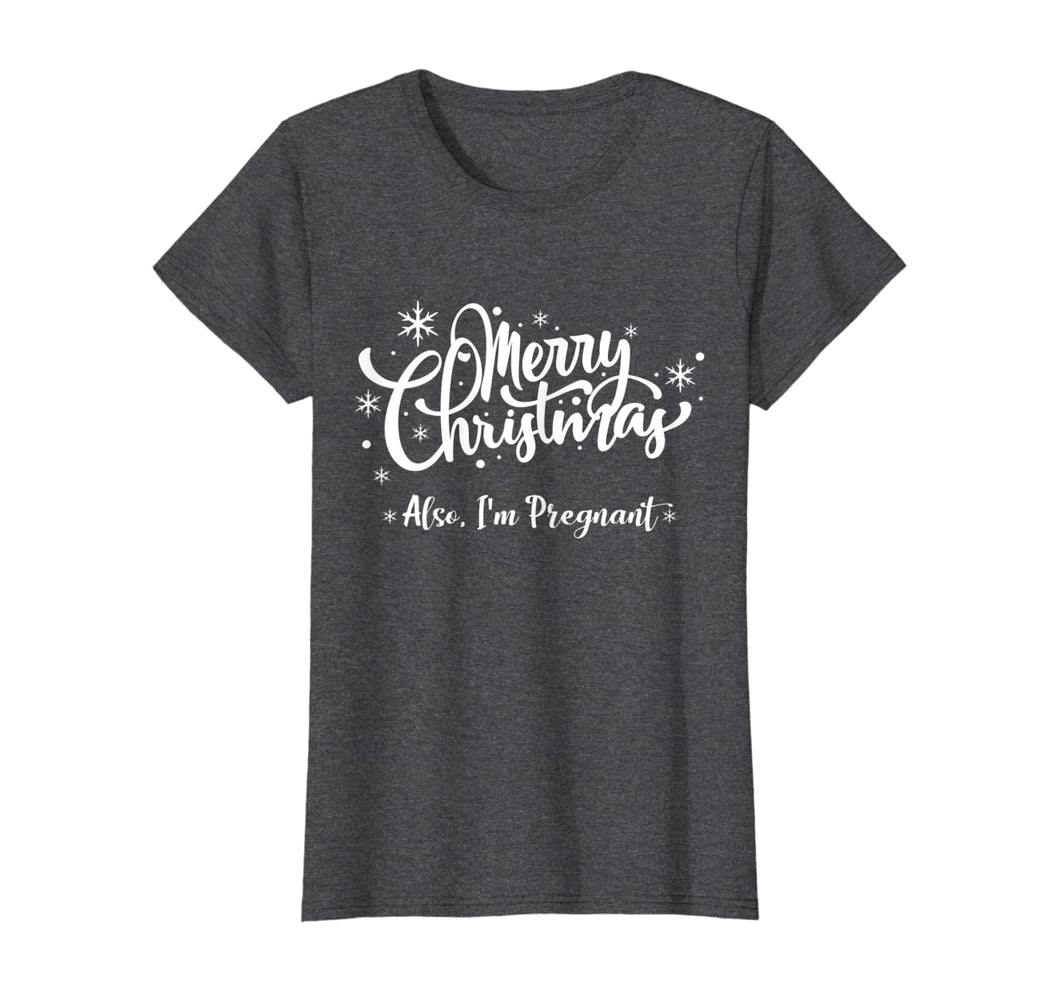 Womens Merry Christmas Also I'm Pregnant For Pregnant Women T-Shirt